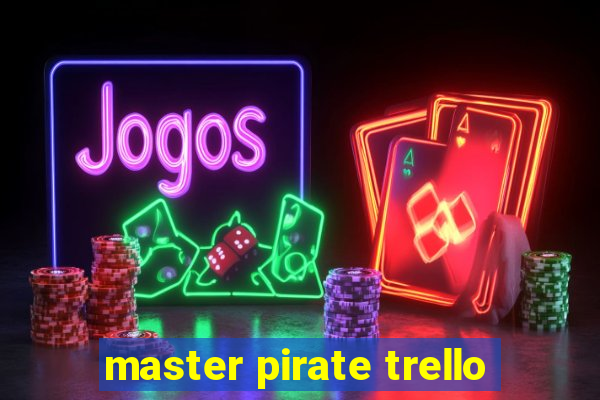 master pirate trello